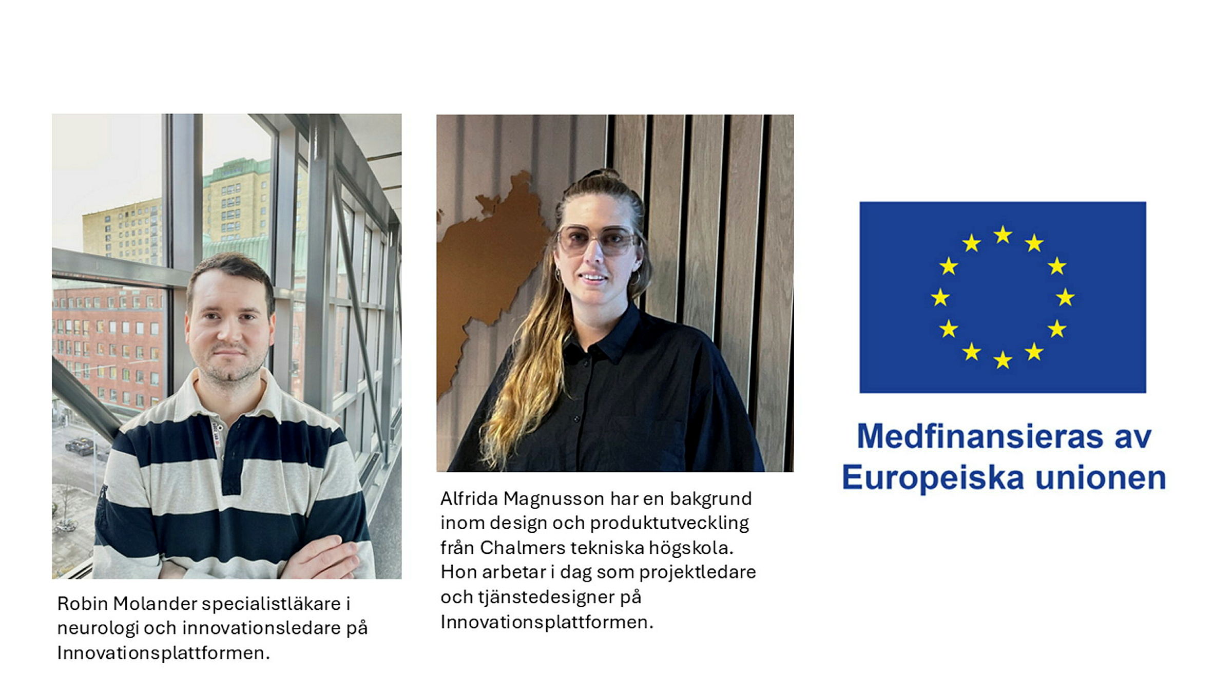 Robin Molander, specialistläkare i neurologi och Innovationsledare. Alfrida Magnusson projektledare och tjänstedesigner, Projektet medfinansieras av Europeiska unionen.